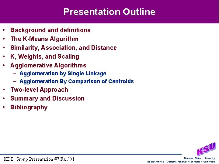 Presentation Outline • • • Background and definitions The K-Means Algorithm Similarity, Association, and Presentation Outline • • • Background and definitions The K-Means Algorithm Similarity, Association, and