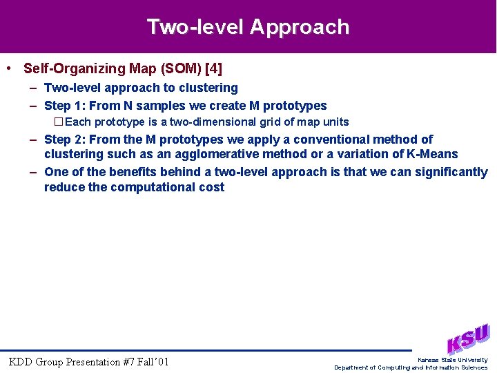Two-level Approach • Self-Organizing Map (SOM) [4] – Two-level approach to clustering – Step