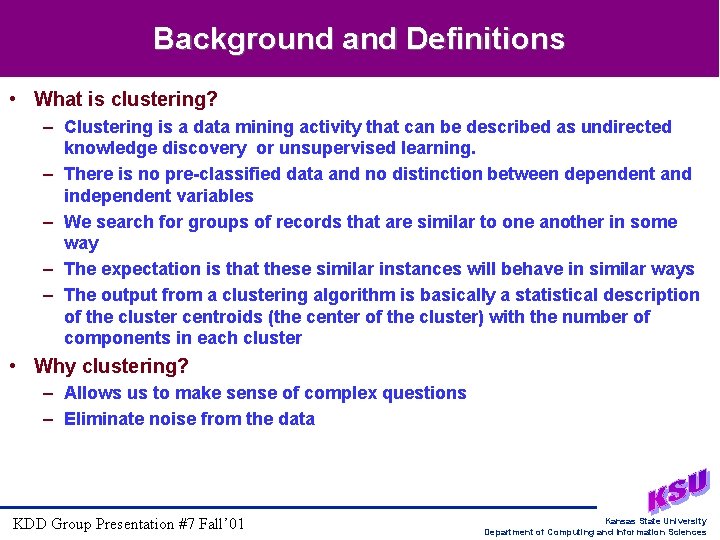 Background and Definitions • What is clustering? – Clustering is a data mining activity Background and Definitions • What is clustering? – Clustering is a data mining activity