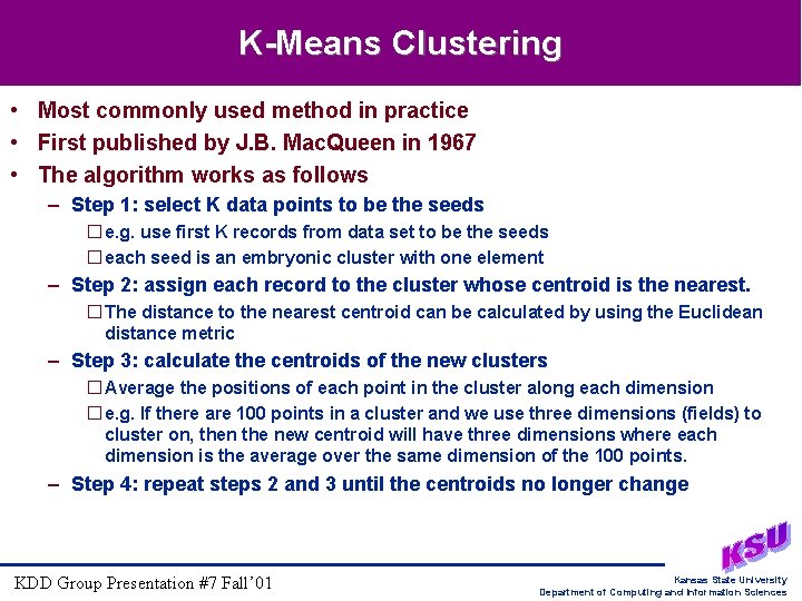 K-Means Clustering • Most commonly used method in practice • First published by J. K-Means Clustering • Most commonly used method in practice • First published by J.