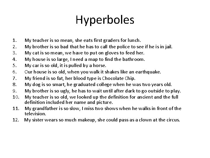 Hyperboles 1. 2. 3. 4. 5. 6. 7. 8. 9. 10. My teacher is