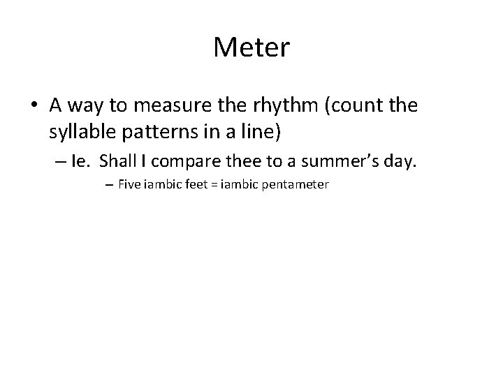 Meter • A way to measure the rhythm (count the syllable patterns in a