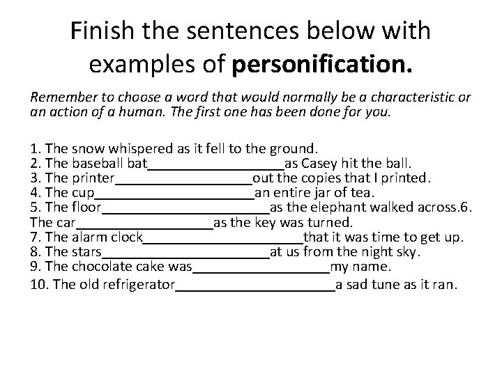 Finish the sentences below with examples of personification. Remember to choose a word that