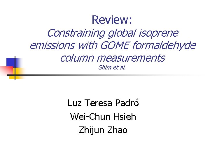 Review: Constraining global isoprene emissions with GOME formaldehyde column measurements Shim et al. Luz