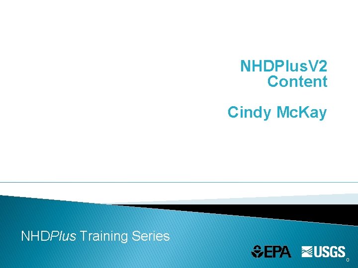 NHDPlus. V 2 Content Cindy Mc. Kay NHDPlus Training Series 0 