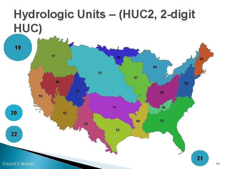 Hydrologic Units – (HUC 2, 2 -digit HUC) 19 20 22 Source Datasets 21