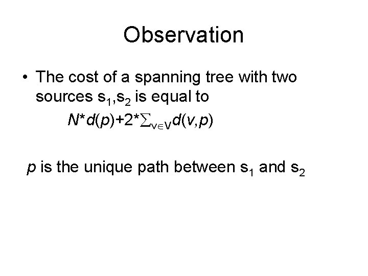 Observation • The cost of a spanning tree with two sources s 1, s