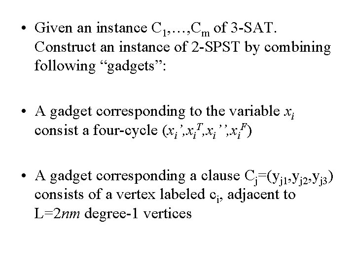  • Given an instance C 1, …, Cm of 3 -SAT. Construct an