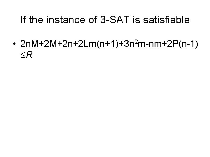 If the instance of 3 -SAT is satisfiable • 2 n. M+2 M+2 n+2