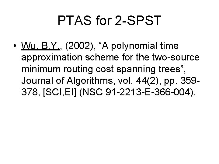 PTAS for 2 -SPST • Wu, B. Y. , (2002), “A polynomial time approximation
