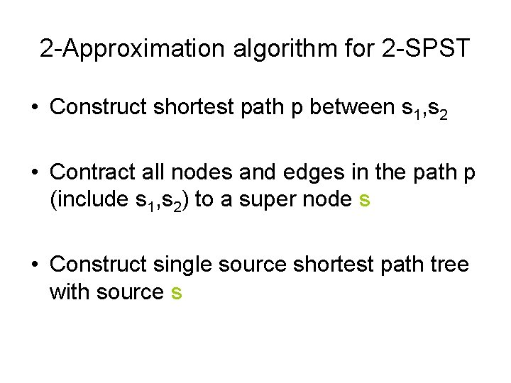 2 -Approximation algorithm for 2 -SPST • Construct shortest path p between s 1,