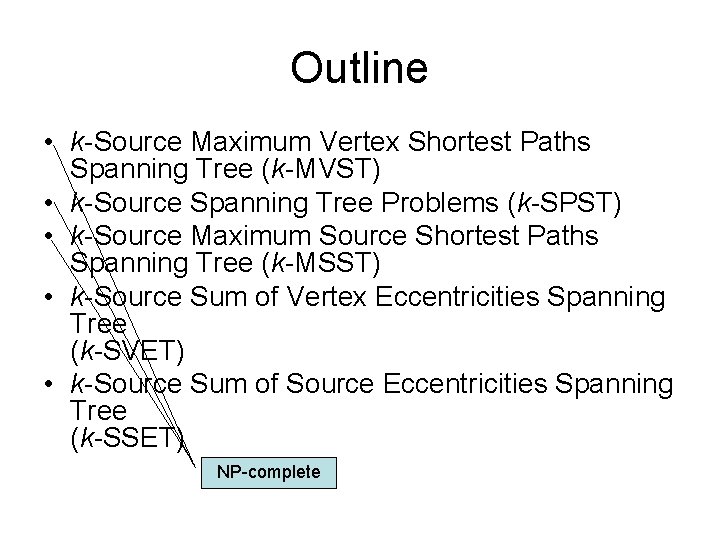 Outline • k-Source Maximum Vertex Shortest Paths Spanning Tree (k-MVST) • k-Source Spanning Tree
