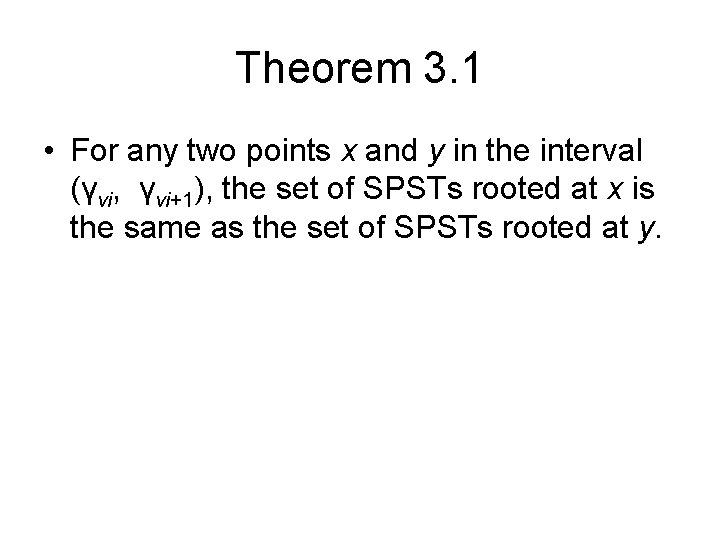 Theorem 3. 1 • For any two points x and y in the interval