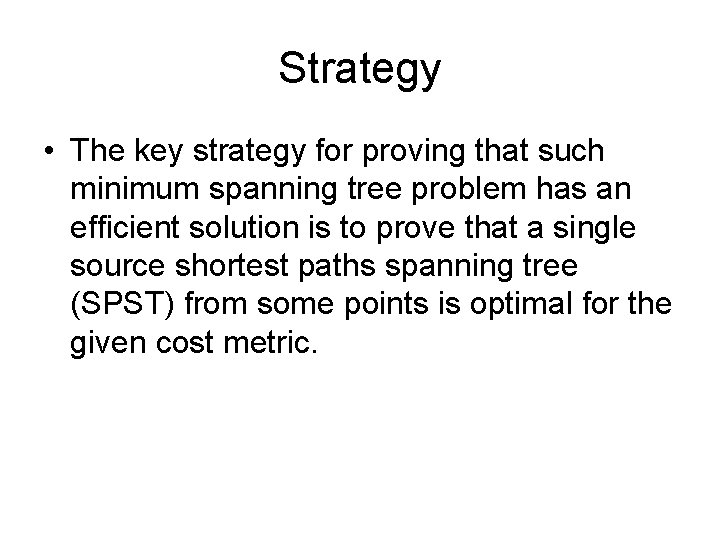 Strategy • The key strategy for proving that such minimum spanning tree problem has