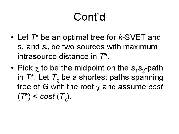 Cont’d • Let T* be an optimal tree for k-SVET and s 1 and