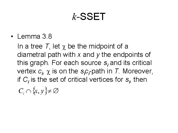 k-SSET • Lemma 3. 8 In a tree T, let be the midpoint of