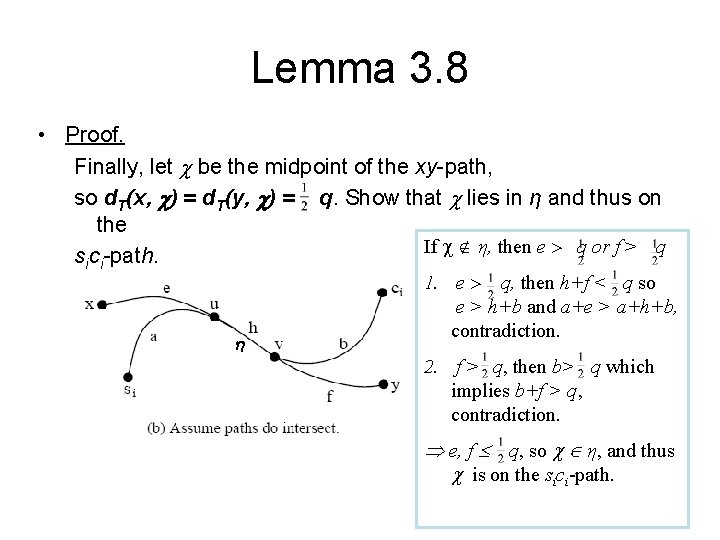 Lemma 3. 8 • Proof. Finally, let be the midpoint of the xy-path, so