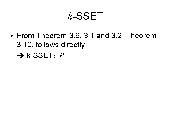k-SSET • From Theorem 3. 9, 3. 1 and 3. 2, Theorem 3. 10.