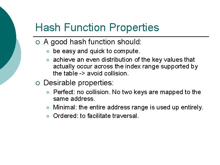 Hash Function Properties ¡ A good hash function should: l l ¡ be easy