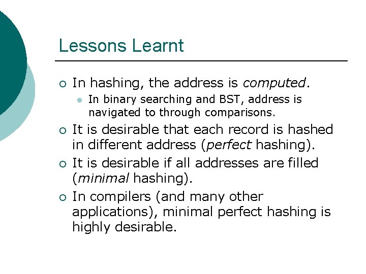 Lessons Learnt ¡ In hashing, the address is computed. l ¡ ¡ ¡ In