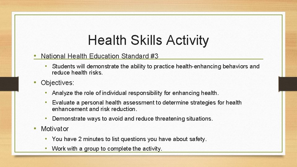 Health Skills Activity • National Health Education Standard #3 • Students will demonstrate the