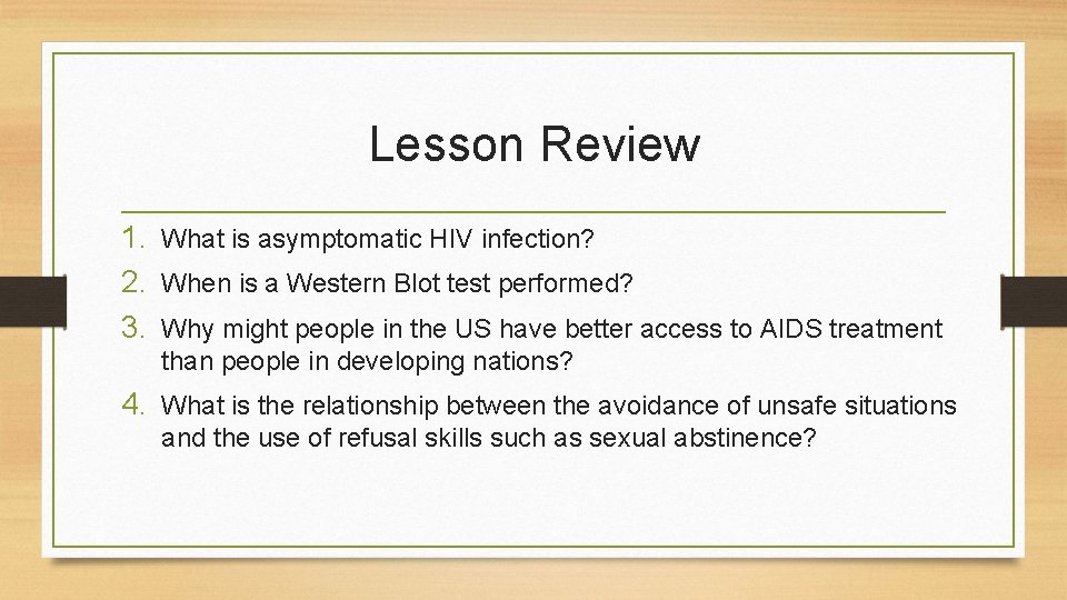 Lesson Review 1. What is asymptomatic HIV infection? 2. When is a Western Blot