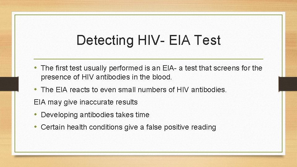 Detecting HIV- EIA Test • The first test usually performed is an EIA- a