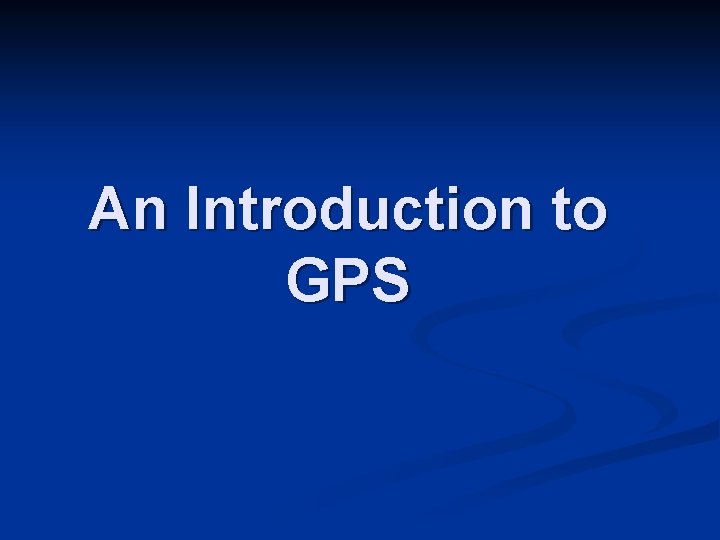 An Introduction to GPS 