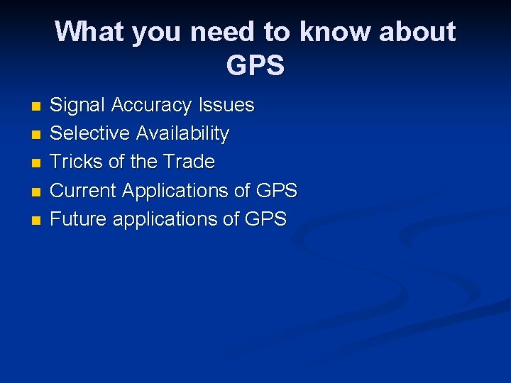 What you need to know about GPS n n n Signal Accuracy Issues Selective