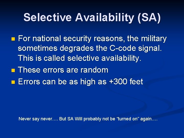 Selective Availability (SA) For national security reasons, the military sometimes degrades the C-code signal. Selective Availability (SA) For national security reasons, the military sometimes degrades the C-code signal.