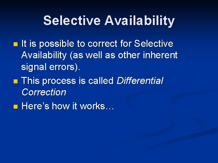 Selective Availability It is possible to correct for Selective Availability (as well as other Selective Availability It is possible to correct for Selective Availability (as well as other