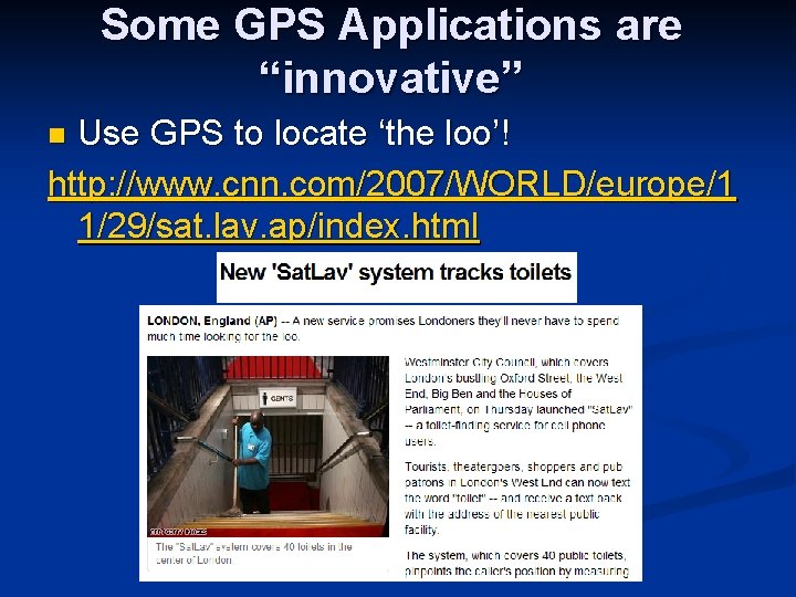 Some GPS Applications are “innovative” Use GPS to locate ‘the loo’! http: //www. cnn.