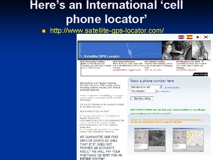 Here’s an International ‘cell phone locator’ n http: //www. satellite-gps-locator. com/ 