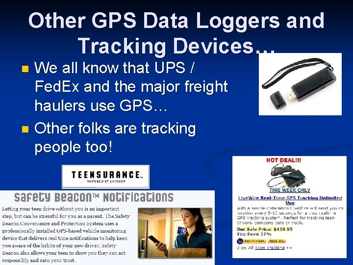 Other GPS Data Loggers and Tracking Devices… We all know that UPS / Fed.