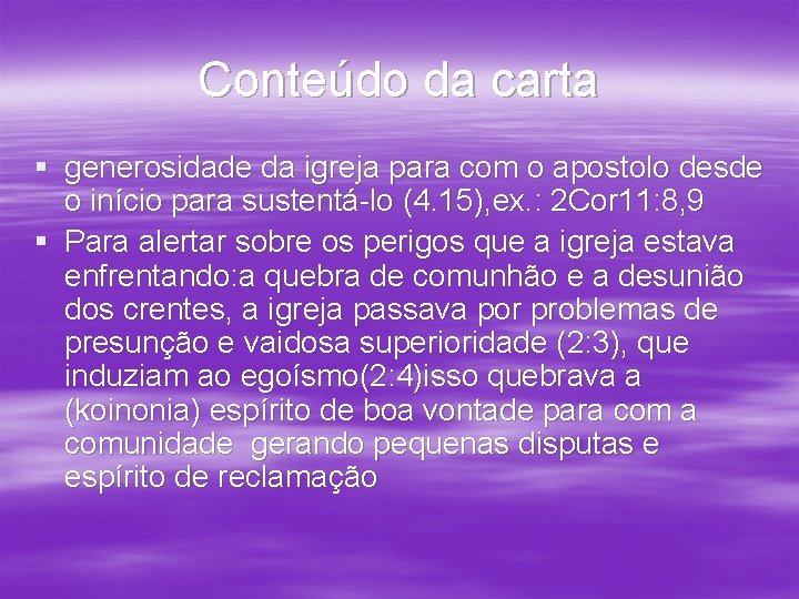 Conteúdo da carta § generosidade da igreja para com o apostolo desde o início Conteúdo da carta § generosidade da igreja para com o apostolo desde o início
