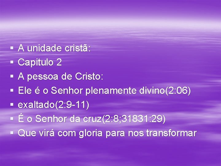 § § § § A unidade cristã: Capitulo 2 A pessoa de Cristo: Ele § § § § A unidade cristã: Capitulo 2 A pessoa de Cristo: Ele