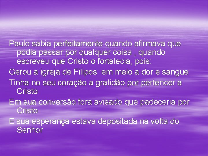 Paulo sabia perfeitamente quando afirmava que podia passar por qualquer coisa , quando escreveu Paulo sabia perfeitamente quando afirmava que podia passar por qualquer coisa , quando escreveu
