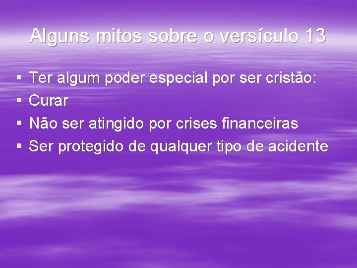 Alguns mitos sobre o versículo 13 § § Ter algum poder especial por ser Alguns mitos sobre o versículo 13 § § Ter algum poder especial por ser