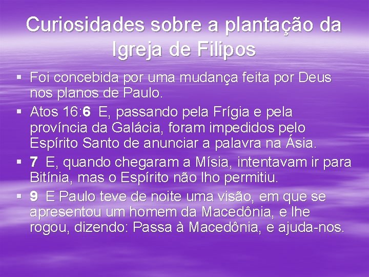 Curiosidades sobre a plantação da Igreja de Filipos § Foi concebida por uma mudança Curiosidades sobre a plantação da Igreja de Filipos § Foi concebida por uma mudança