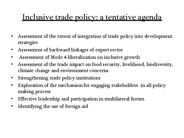 Inclusive trade policy: a tentative agenda • Assessment of the extent of integration of