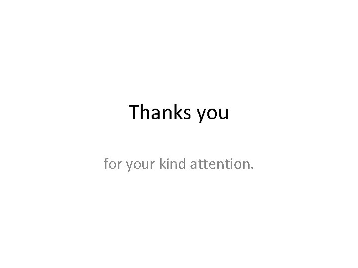 Thanks you for your kind attention. 