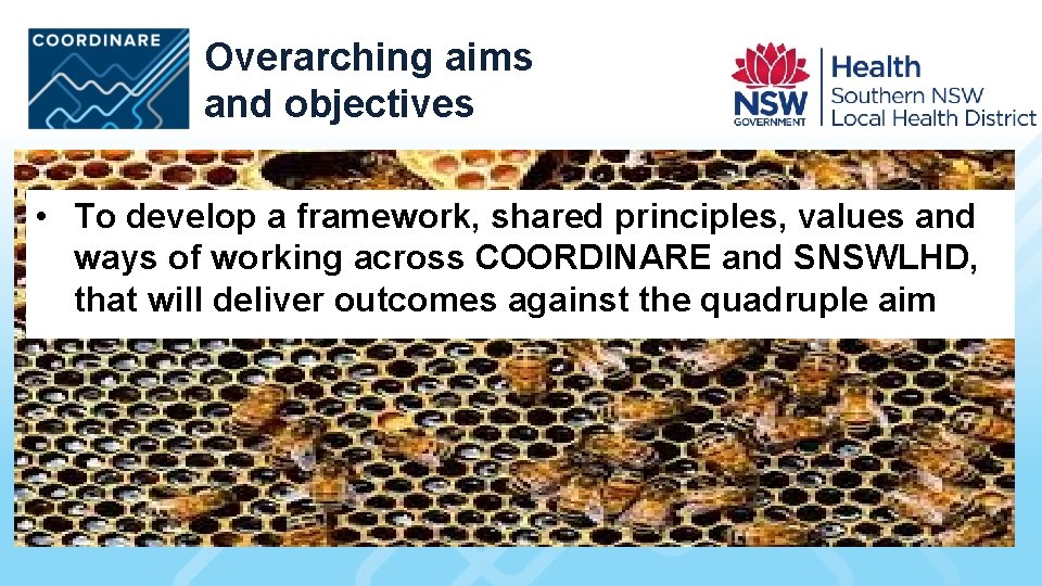 Overarching aims and objectives • To develop a framework, shared principles, values and ways