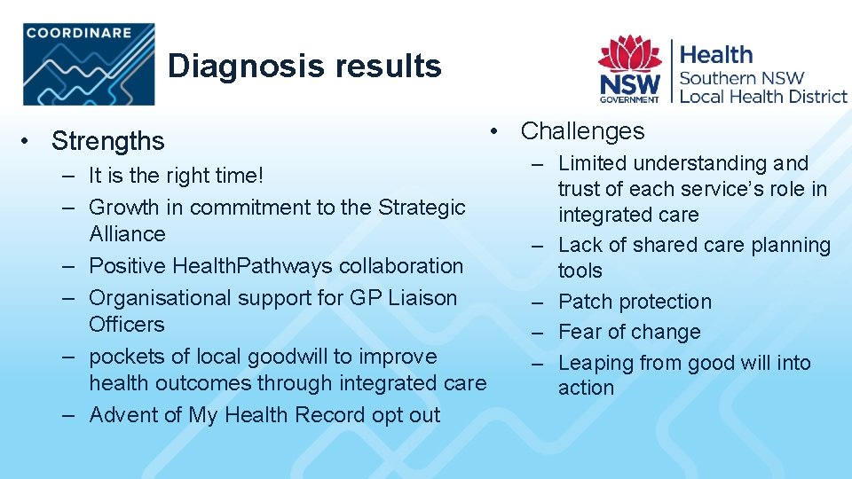 Diagnosis results • Strengths – It is the right time! – Growth in commitment