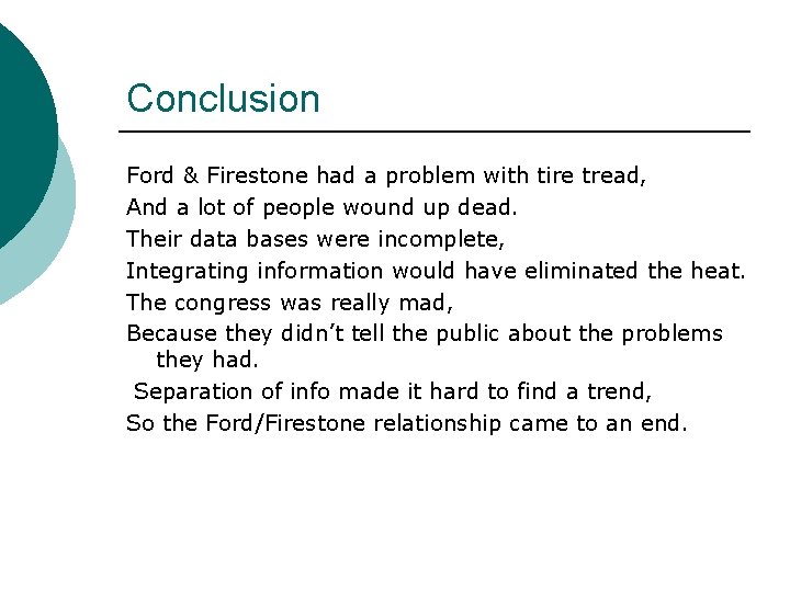 Conclusion Ford & Firestone had a problem with tire tread, And a lot of Conclusion Ford & Firestone had a problem with tire tread, And a lot of