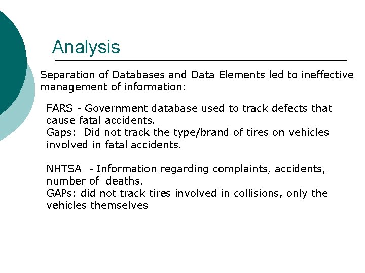 Analysis Separation of Databases and Data Elements led to ineffective management of information: FARS Analysis Separation of Databases and Data Elements led to ineffective management of information: FARS