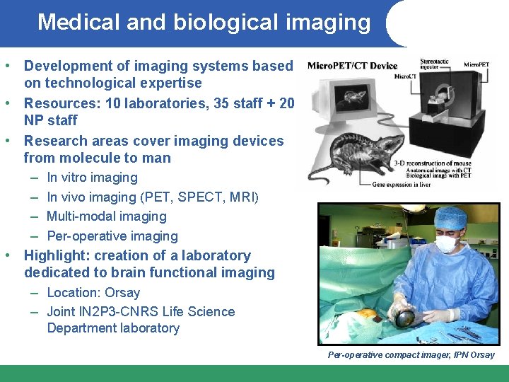 Medical and biological imaging • Development of imaging systems based on technological expertise •