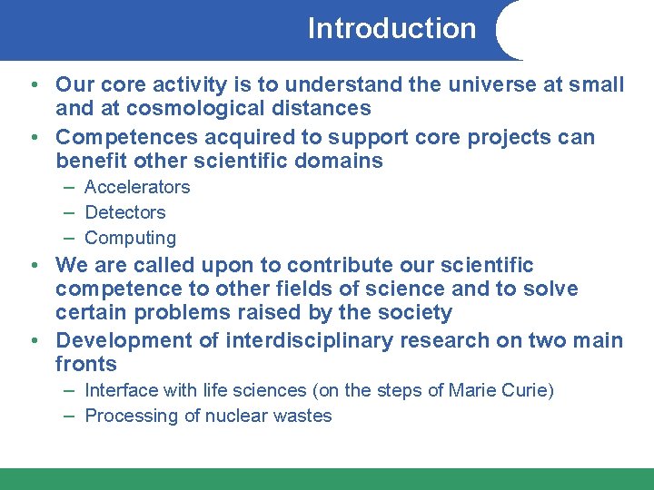 Introduction • Our core activity is to understand the universe at small and at