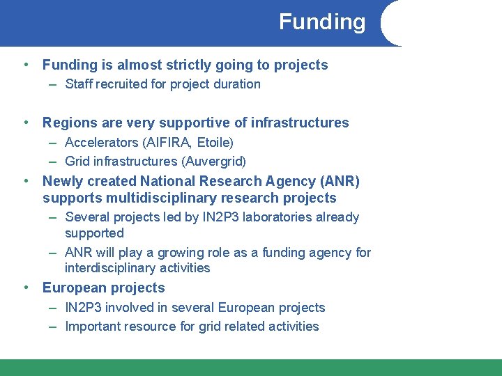 Funding • Funding is almost strictly going to projects – Staff recruited for project