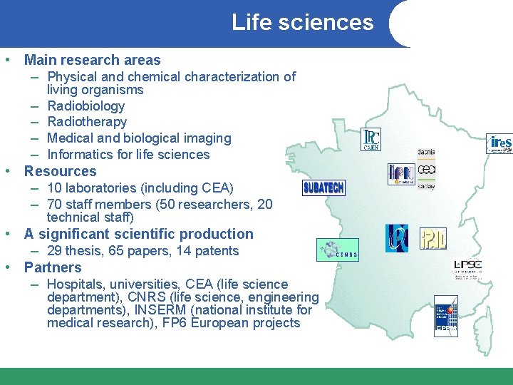 Life sciences • Main research areas – Physical and chemical characterization of living organisms