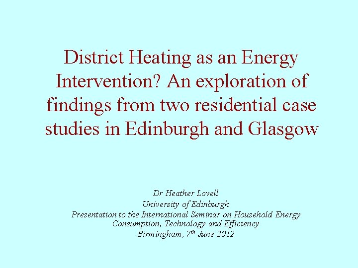 District Heating as an Energy Intervention? An exploration of findings from two residential case District Heating as an Energy Intervention? An exploration of findings from two residential case
